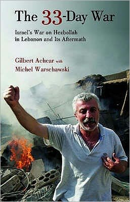 Cover for Gilbert Achcar · The 33-day War: Israel's War on Hezbollah in Lebanon and Its Aftermath (Paperback Book) (2007)