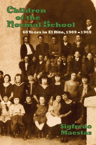 Cover for Sigfredo Maestas · Children of the Normal School: 60 Years in El Rito, 1909-1969 (Paperback Bog) (2011)