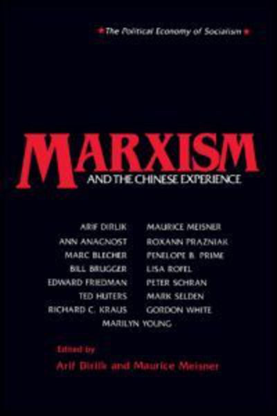 Marxism and the Chinese Experience: Issues in Contemporary Chinese Socialism - Arif Dirlik - Books - Taylor & Francis Inc - 9780873325462 - January 31, 1989