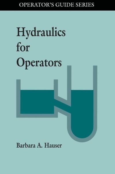Cover for Hauser, Barbara (Bay de Noc Community College, Escanaba, Michigan, USA) · Hydraulics for Operators (Paperback Book) (1992)