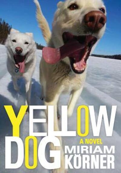 Cover for Miriam Körner · Yellow dog a coming-of-age novel (Book) (2016)