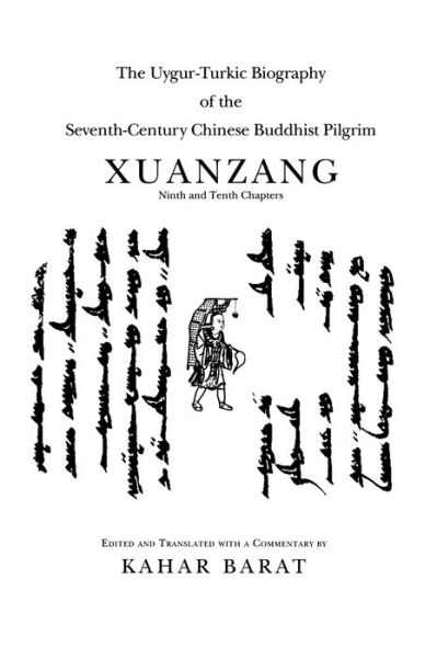 Cover for Kahar Barat · The Uygur-Turkic Biography of the Seventh-Century Chinese Buddhist Pilgrim Xuanzang, Ninth and Tenth Chapters (Inbunden Bok) (2000)