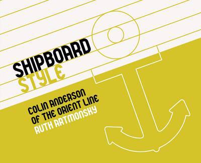 Cover for Ruth Artmonsky · Shipboard Style: Colin Anderson of the Orient Line (Paperback Book) (2013)