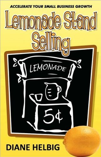 Cover for Diane Helbig · Lemonade Stand Selling: Accelerate Your Small Business Growth (Pocketbok) (2010)