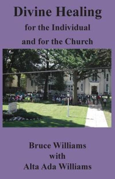 Cover for Richard Bruce Williams · Divine Healing for the Individual and for the Church (Paperback Book) (2017)