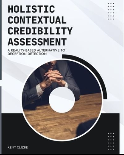 Cover for Kent Clizbe · Holistic Contextual Credibility Assessment (Book) (2023)