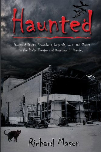 Cover for Richard Mason · Haunted: Stories of Spirits, Scoundrels, Legends, Lore and Ghosts in the Rialto Theater and Downtown El Dorado (Paperback Book) (2013)
