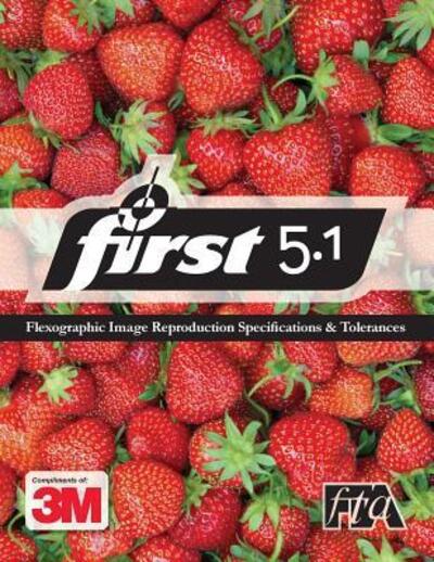 Cover for Flexographic Technical Association · Flexographic Image Reproduction Specifications and Tolerances 5.1 : First 5.1 (Paperback Book) (2015)