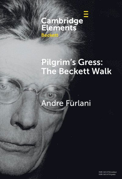 Cover for Furlani, Andre (Concordia University) · Pilgrim's Gress: The Beckett Walk - Elements in Beckett Studies (Hardcover Book) (2025)