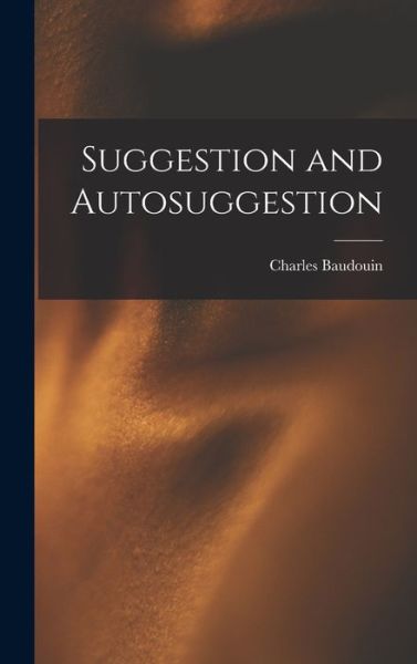 Cover for Charles Baudouin · Suggestion and Autosuggestion (Book) (2022)