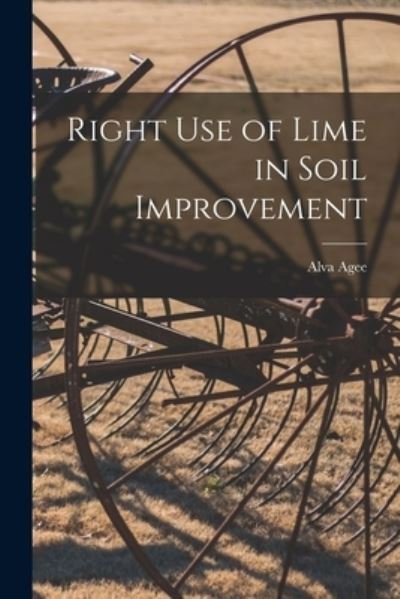 Cover for Alva Agee · Right Use of Lime in Soil Improvement (Buch) (2022)