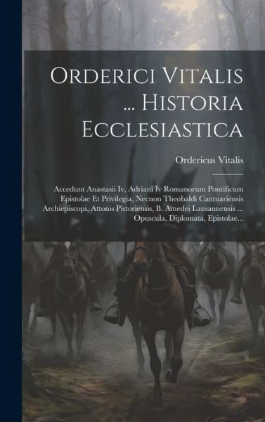 Cover for Ordericus Vitalis · Orderici Vitalis ... Historia Ecclesiastica (Bog) (2023)
