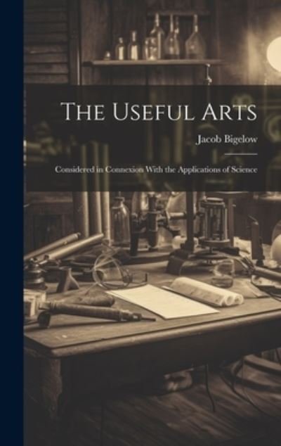 Cover for Jacob Bigelow · Useful Arts (Bog) (2023)