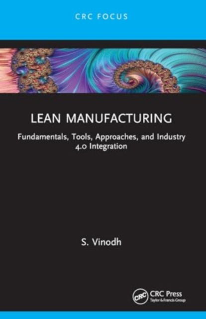 Vinodh, S. (National Institute of Technology, India) · Lean Manufacturing: Fundamentals, Tools, Approaches, and Industry 4.0 Integration (Paperback Book) (2024)