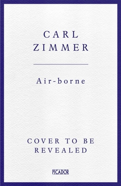 Cover for Carl Zimmer · Air-borne: Life and Death in the Skies (Hardcover Book) (2025)