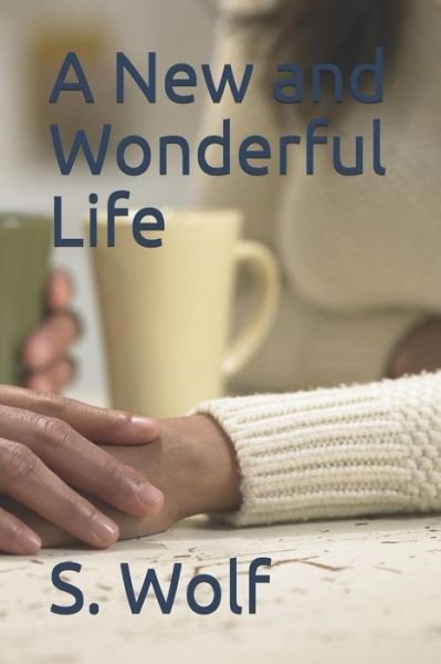 Cover for S. Wolf · A New and Wonderful Life (Paperback Bog) (2019)