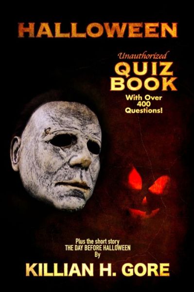 Cover for Killian H Gore · Halloween Unauthorized Quiz Book (Paperback Book) (2019)