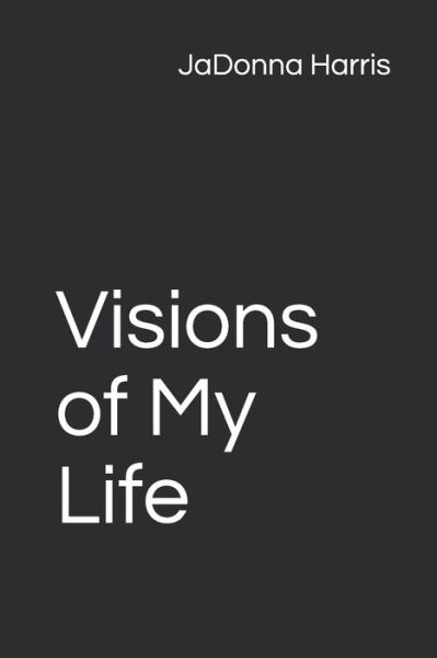 Cover for JaDonna Harris · Visions of My Life (Paperback Book) (2019)