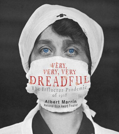 Cover for Albert Marrin · Very, Very, Very Dreadful: The Influenza Pandemic of 1918 (Hardcover Book) (2018)