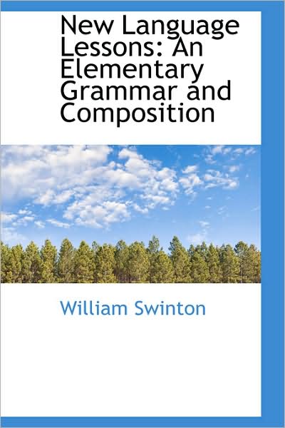 Cover for William Swinton · New Language Lessons: an Elementary Grammar and Composition (Paperback Book) (2009)