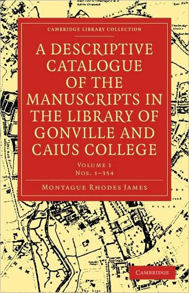 Cover for Montague Rhodes James · A Descriptive Catalogue of the Manuscripts in the Library of Gonville and Caius College - Cambridge Library Collection - History of Printing, Publishing and Libraries (Paperback Book) (2009)