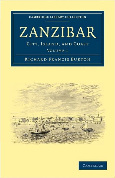 Cover for Richard Francis Burton · Zanzibar: City, Island, and Coast - Cambridge Library Collection - African Studies (Pocketbok) (2011)