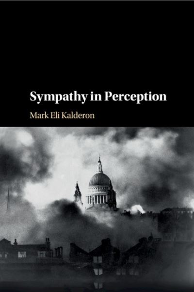 Cover for Kalderon, Mark Eli (University College London) · Sympathy in Perception (Paperback Book) (2019)