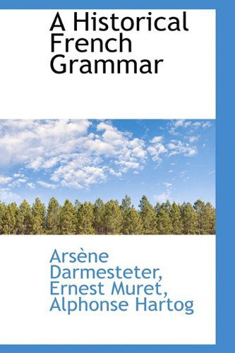 A Historical French Grammar - Arsène Darmesteter - Books - BiblioLife - 9781110276462 - May 16, 2009