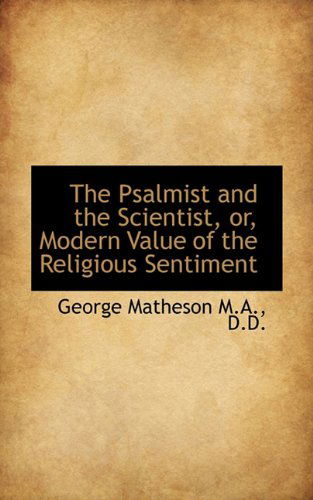 Cover for George Matheson · The Psalmist and the Scientist, Or, Modern Value of the Religious Sentiment (Paperback Book) (2009)