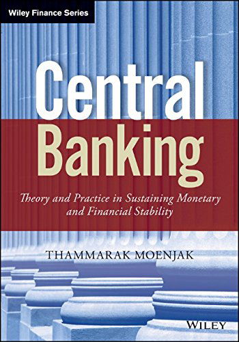 Cover for Thammarak Moenjak · Central Banking: Theory and Practice in Sustaining Monetary and Financial Stability (Gebundenes Buch) (2014)