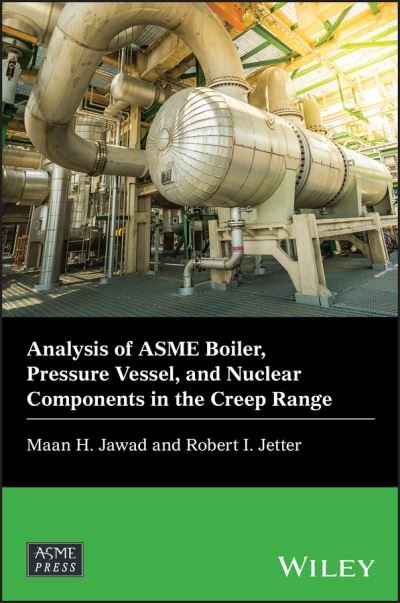 Cover for Jawad, Maan H. (Nooter Corp., Missouri) · Analysis of ASME Boiler, Pressure Vessel, and Nuclear Components in the Creep Range - Wiley-ASME Press Series (Hardcover bog) (2022)