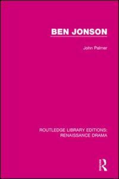 Cover for John Palmer · Ben Jonson - Routledge Library Editions: Renaissance Drama (Pocketbok) (2018)