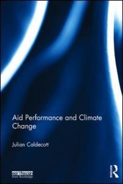 Cover for Julian Caldecott · Aid Performance and Climate Change (Hardcover Book) (2017)