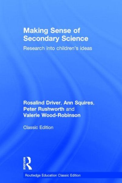 Cover for Rosalind Driver · Making Sense of Secondary Science: Research into children's ideas - Routledge Education Classic Edition (Hardcover Book) (2014)