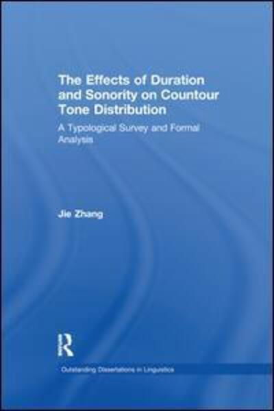 Cover for Jie Zhang · The Effects of Duration and Sonority on Countour Tone Distribution: A Typological Survey and Formal Analysis - Outstanding Dissertations in Linguistics (Paperback Bog) (2016)