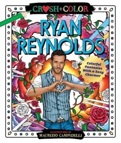 Cover for Maurizio Campidelli · Crush and Color: Ryan Reynolds: Colorful Fantasies with a Sexy Charmer (Taschenbuch) (2022)