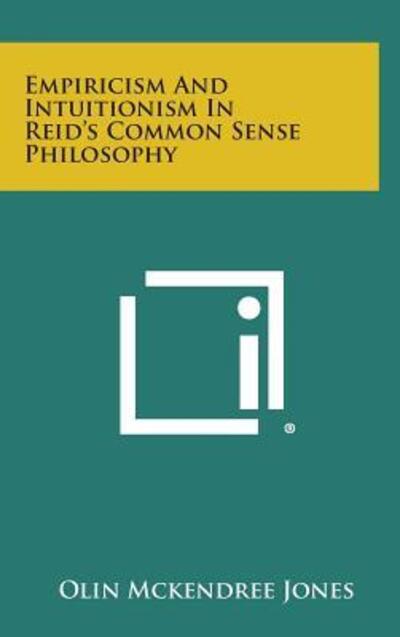 Cover for Olin Mckendree Jones · Empiricism and Intuitionism in Reid's Common Sense Philosophy (Hardcover Book) (2013)