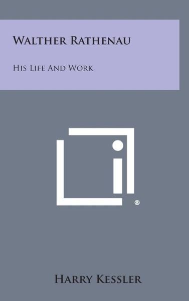 Cover for Harry Kessler · Walther Rathenau: His Life and Work (Hardcover Book) (2013)