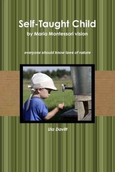 Cover for Ula Davitt · Self-Taught Child by Maria Montessori Vision (Book) (2013)