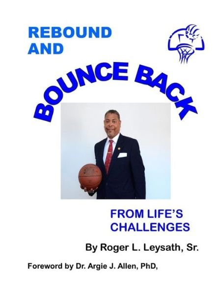 Roger L. Leysath Sr. · Rebound and Bounce Back (Pocketbok) (2014)
