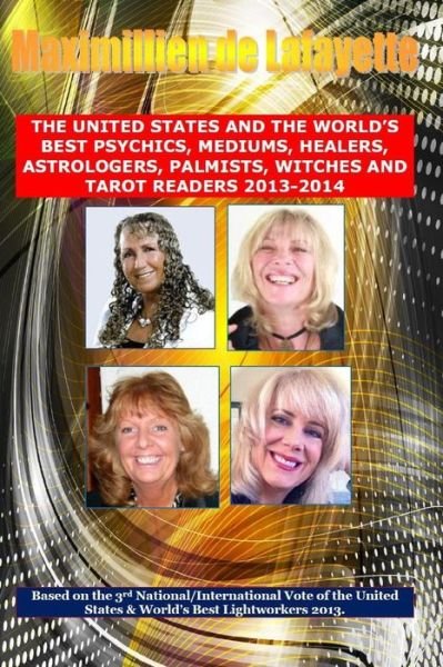 Cover for Maximillien De Lafayette · 3rd Edition. the United States and the World's Best Psychics, Mediums, Healers, Astrologers, Palmists, Witches and Tarot Readers 2013-2014 (Pocketbok) (2014)