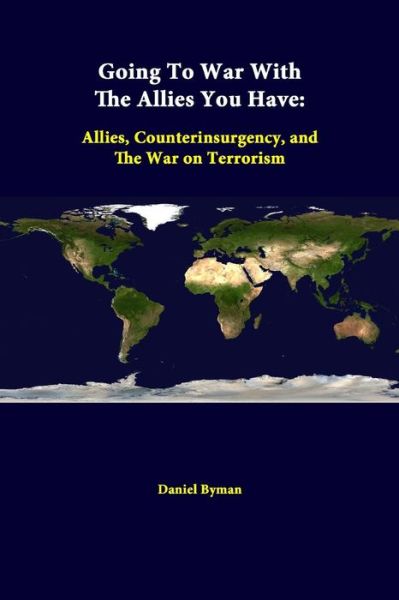 Cover for Daniel Byman · Going to War with the Allies You Have: Allies, Counterinsurgency, and the War on Terrorism (Paperback Book) (2014)