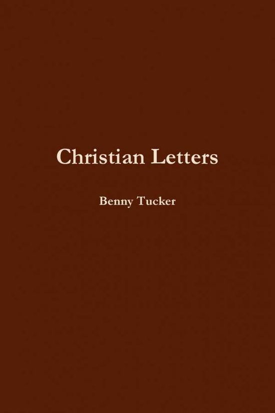 Cover for Benny Tucker · Christian Letters (Paperback Book) (2014)