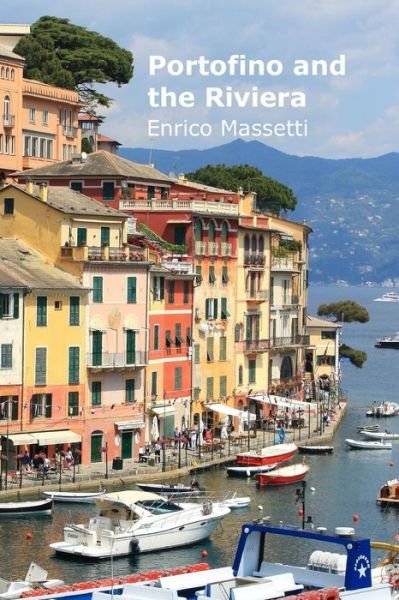 Portofino and the Riviera - Enrico Massetti - Kirjat - Lulu.com - 9781329492462 - torstai 5. toukokuuta 2016