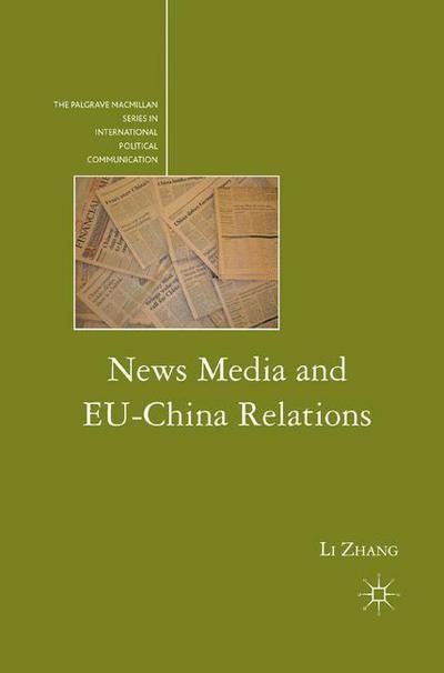 Cover for L. Zhang · News Media and EU-China Relations - The Palgrave Macmillan Series in International Political Communication (Pocketbok) [1st ed. 2011 edition] (2011)