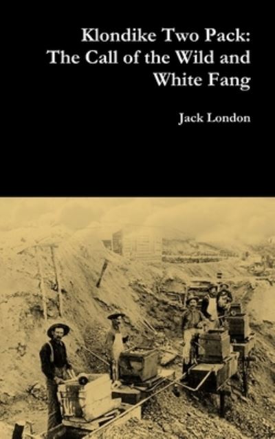 Cover for Jack London · Klondike Two Pack : The Call of the Wild and White Fang (Hardcover Book) (2016)