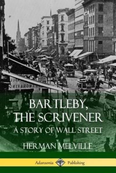 Cover for Herman Melville · Bartleby, the Scrivener A Story of Wall Street (Paperback Bog) (2018)