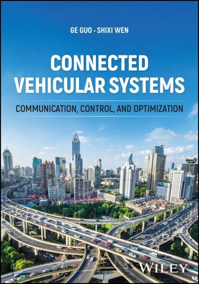 Connected Vehicular Systems: Communication, Control, and Optimization - Guo, Ge (Northeastern University, China) - Books - John Wiley & Sons Inc - 9781394205462 - October 6, 2023