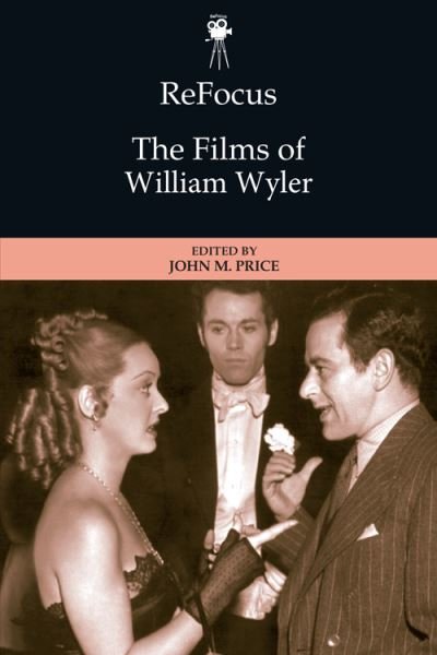 Cover for Price  John · Refocus: the Films of William Wyler - ReFocus: The American Directors Series (Hardcover Book) (2023)