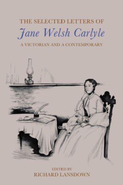 Cover for Jane Welsh Carlyle · The Selected Letters of Jane Welsh Carlyle: A Victorian and a Contemporary (Gebundenes Buch) (2024)